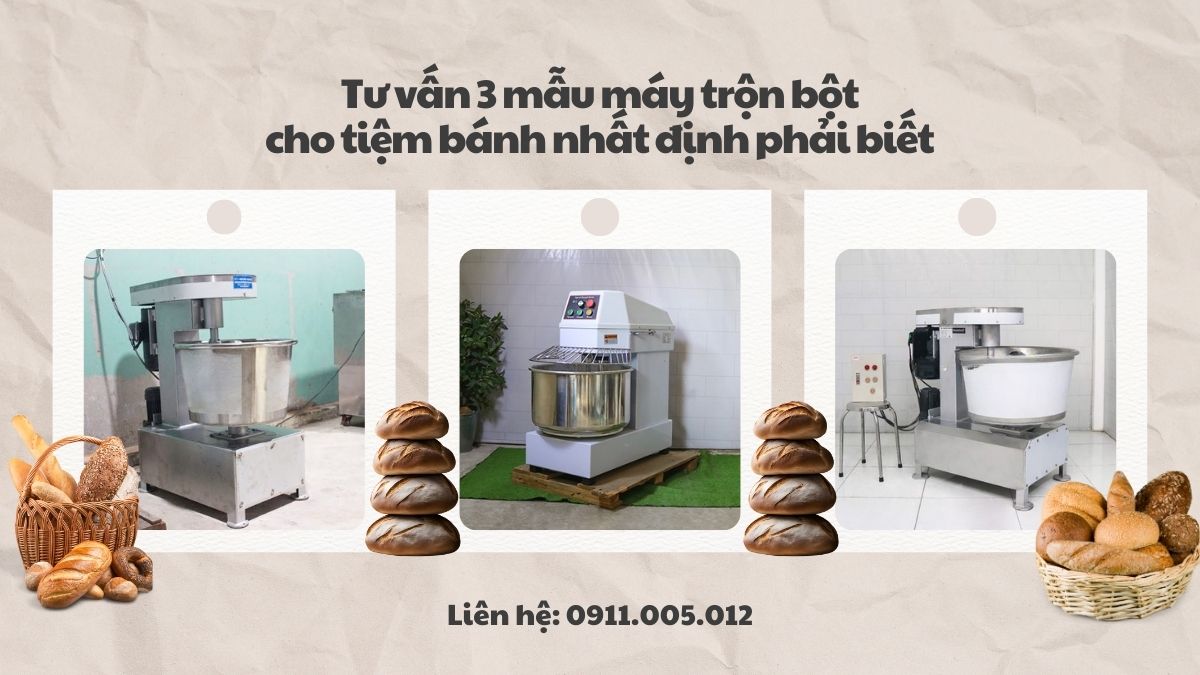 tu van 3 mau may tron bot cho tiem banh